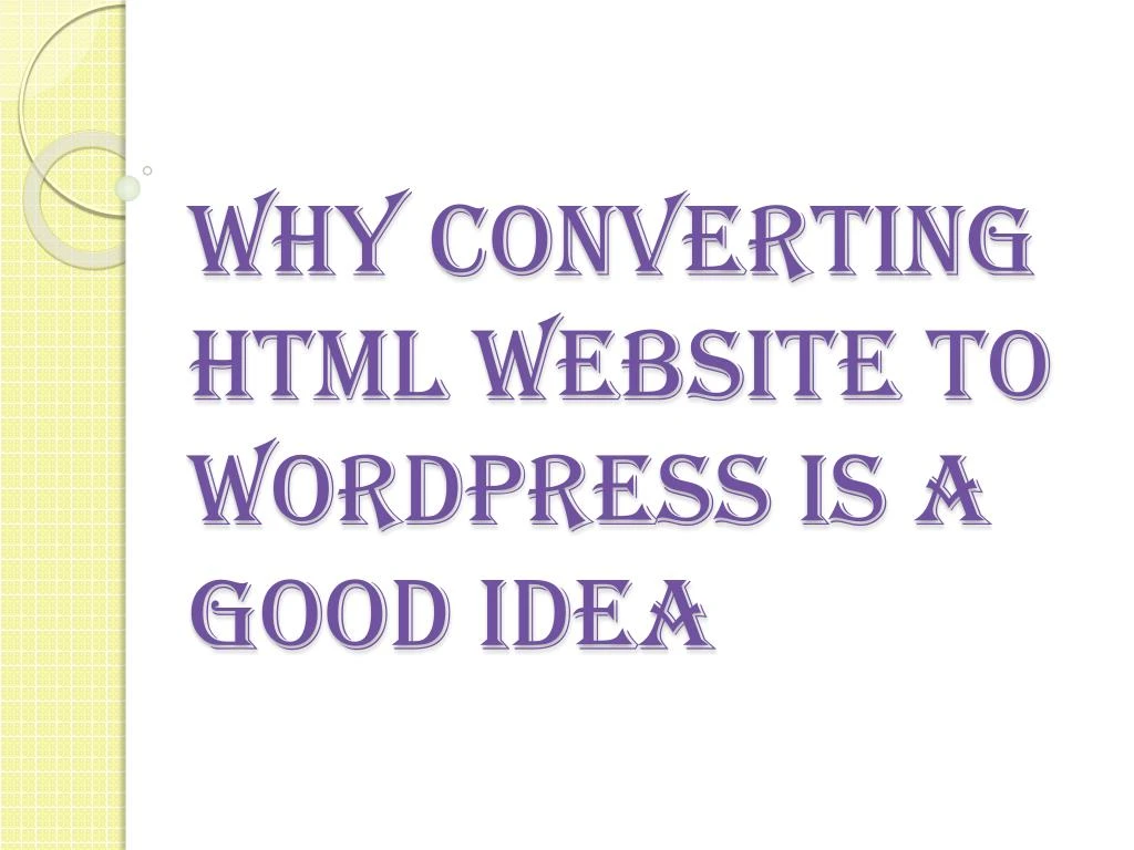 why converting html website to wordpress is a good idea