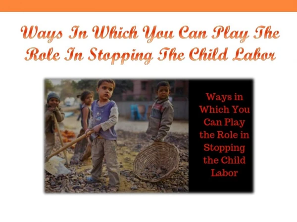 Ways In Which You Can Play The Role In Stopping The Child Labor