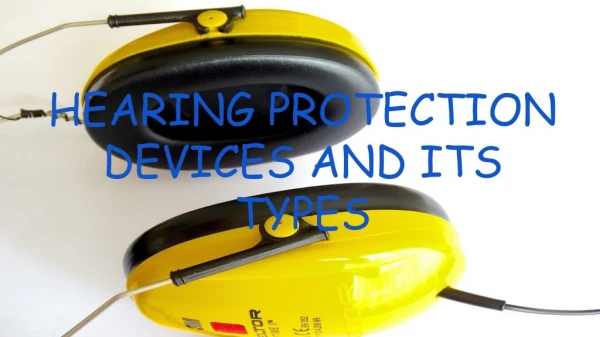 Hearing Protection Devices and its types