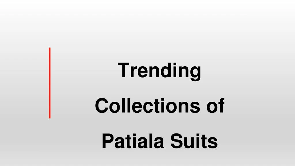 trending collections of patiala suits
