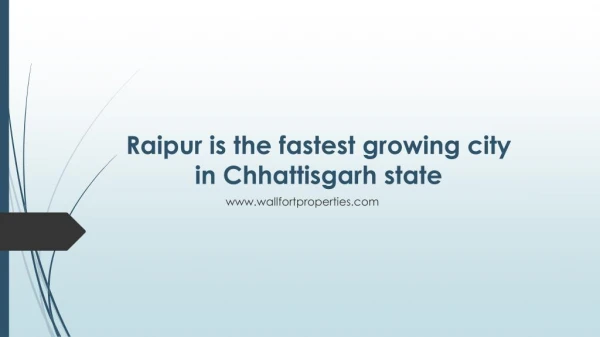 Raipur is the fastest growing city in Chhattisgarh state