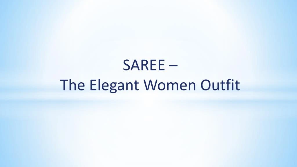 saree the elegant women outfit