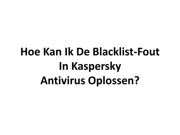 Hoe Kan Ik De Blacklist-Fout In Kaspersky Antivirus Oplossen?