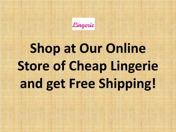 Shop at Our Online Store of Cheap Lingerie and get Free Shipping!