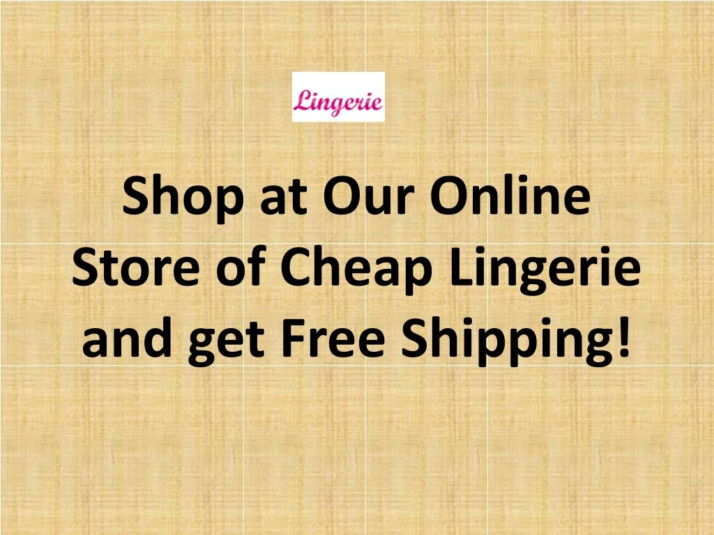 shop at our online store of cheap lingerie and get free shipping