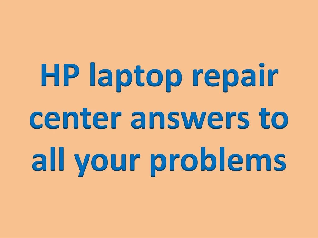 hp laptop repair center answers to all your problems