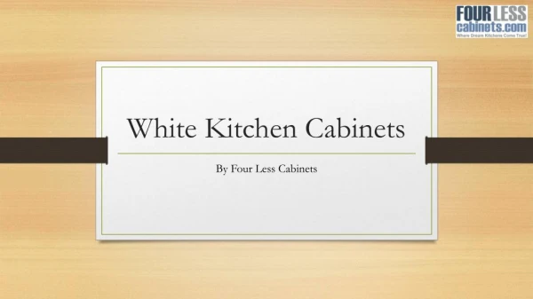 White Kitchen Cabinets - By Four Less Cabinets