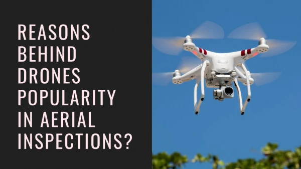 Why Drones are Gaining Popularity for Aerial Inspections?