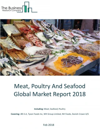 Meat, Poultry And Seafood Global Market Report 2018