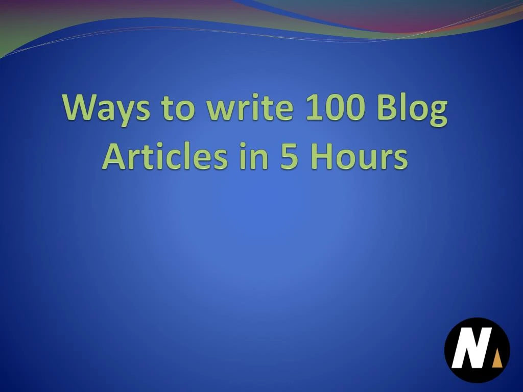 ways to write 100 blog articles in 5 hours