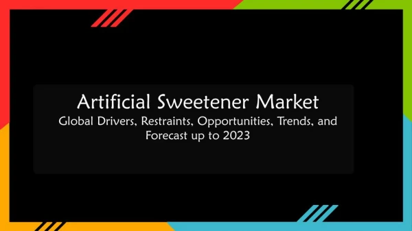 Artificial Sweetener Market – Global Drivers, Restraints, Opportunities, Trends, and Forecast up to 2023 | Aarkstore