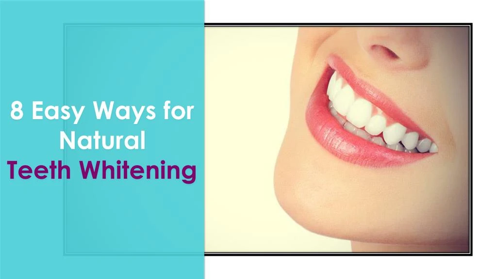 8 easy ways for natural teeth whitening