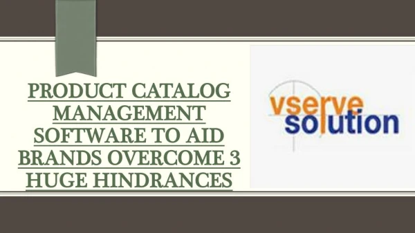 Overcome 3 Huge Hindrances - Product Catalog Management