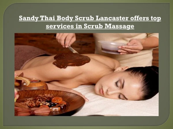 Sandy Thai Body Scrub Lancaster offers top services in Scrub Massage