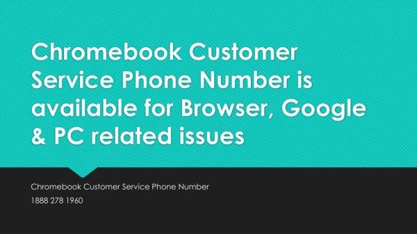Chromebook Customer Service Phone Number is available for help- Free PPT