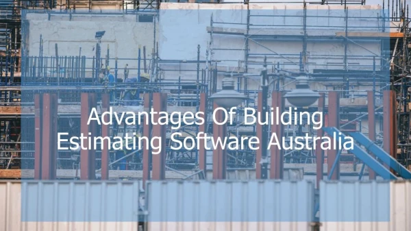 Advantages Of Building Estimating Software Australia