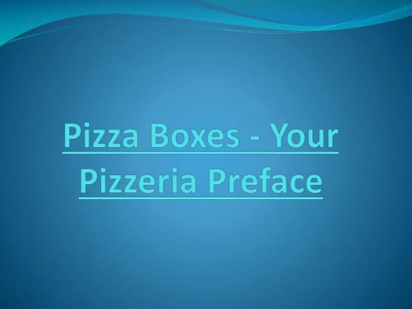 Pizza Boxes - Your Pizzeria Preface