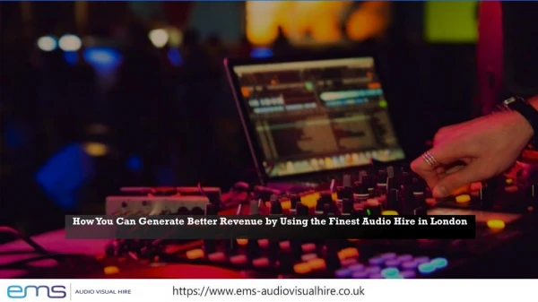 How You Can Generate Better Revenue by Using the Finest Audio Hire in London