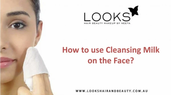 How to use Cleansing Milk on the Face? - Looks Hair and Beauty by Neeta