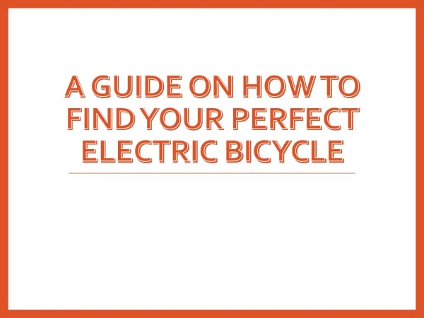 A Guide On How To Find Your Perfect Electric Bicycle