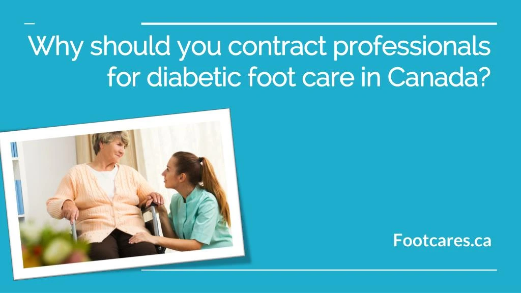 why should you contract professionals for diabetic foot care in canada