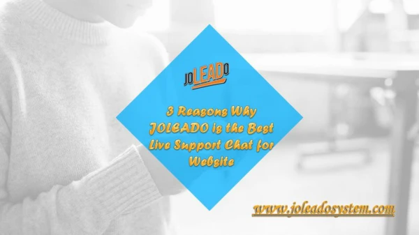 3 Reasons Why Joleado is the Best Live Support Chat for Website