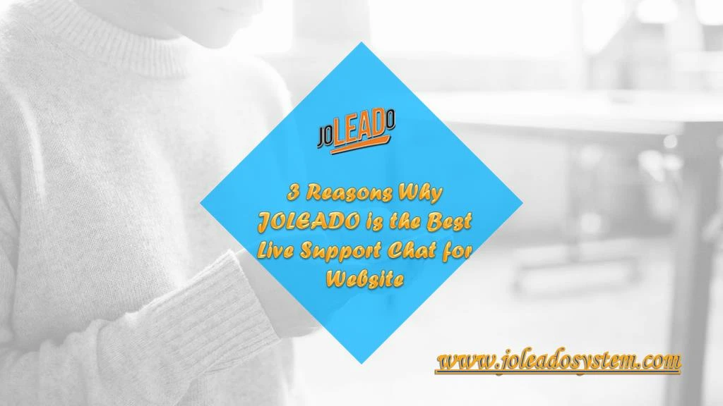3 reasons why joleado is the best live support chat for website