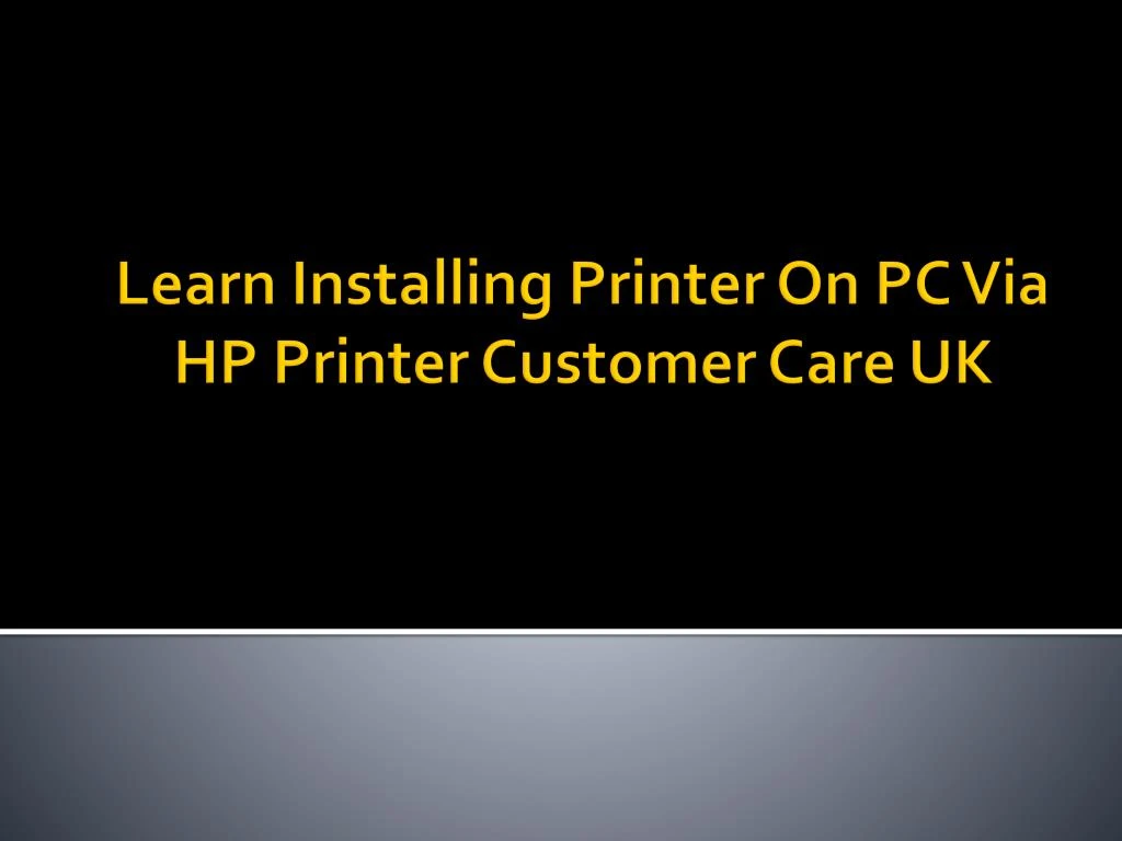 learn installing printer on pc via hp printer customer care uk