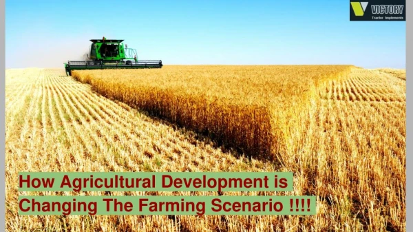 How Agricultural Development is Changing The Farming Scenario
