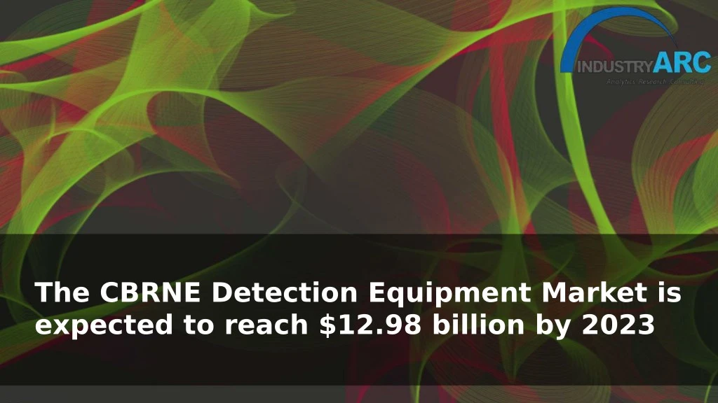 the cbrne detection equipment market is expected