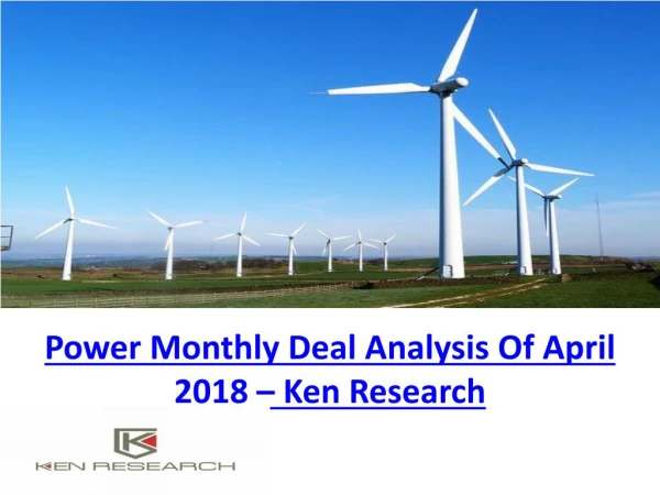 Power Monthly Deal Analysis Of April 2018 – Ken Research