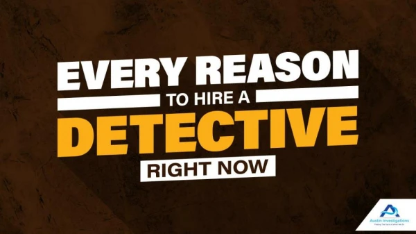 Every Reason To Hire A Detective Right Now