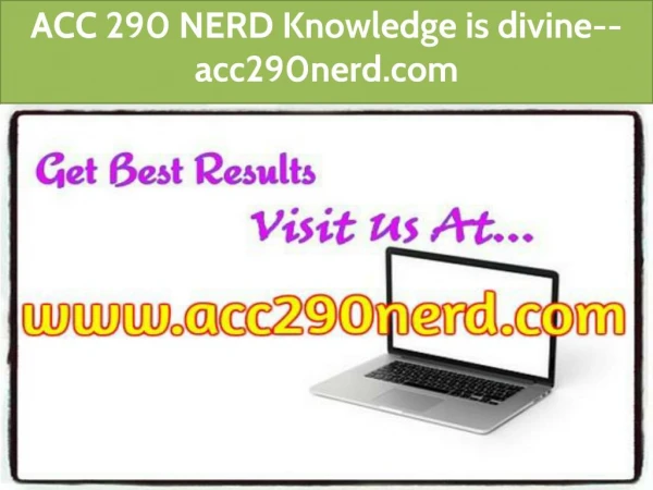 ACC 290 NERD Knowledge is divine--acc290nerd.com