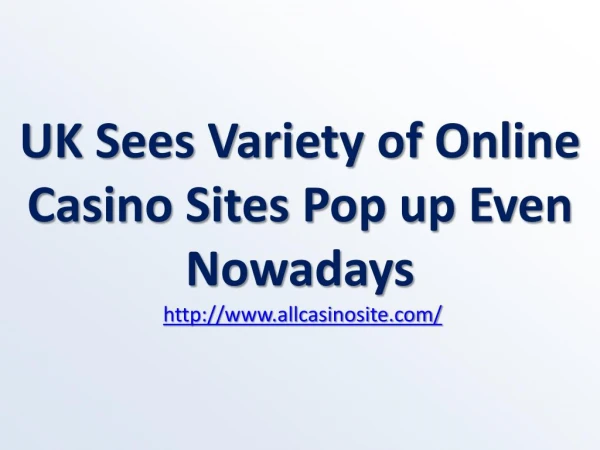 UK Sees Variety of Online Casino Sites Pop up Even Nowadays