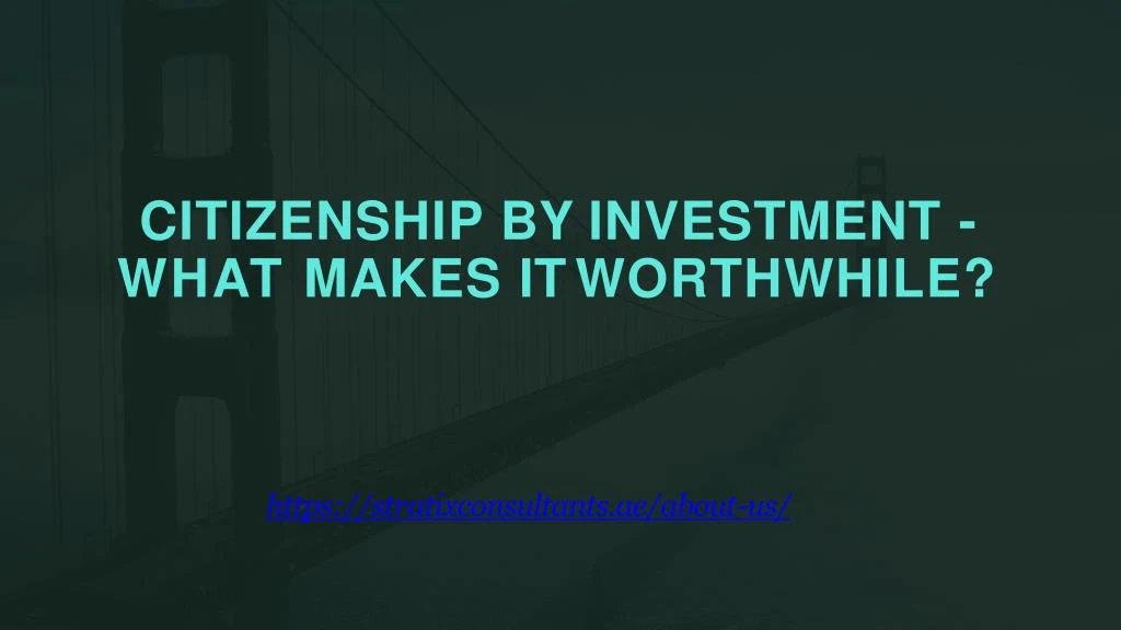 citizenship by investment what makes it worthwhile