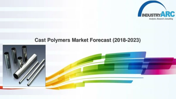 Cast Polymers Market Forecast (2018-2023)