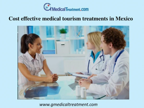 Cost effective medical tourism treatments in Mexico