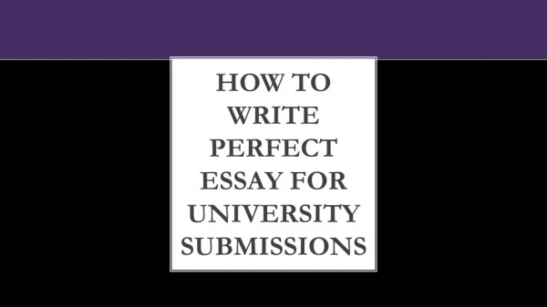 How to write perfect essay for University submissions?