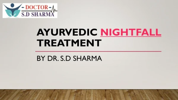Best Ayurvedic Nightfall Treatment By Dr SD Sharma