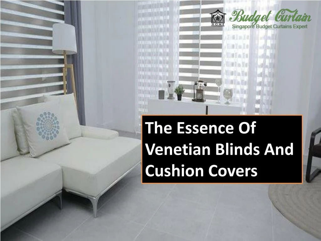 the essence of venetian blinds and cushion covers