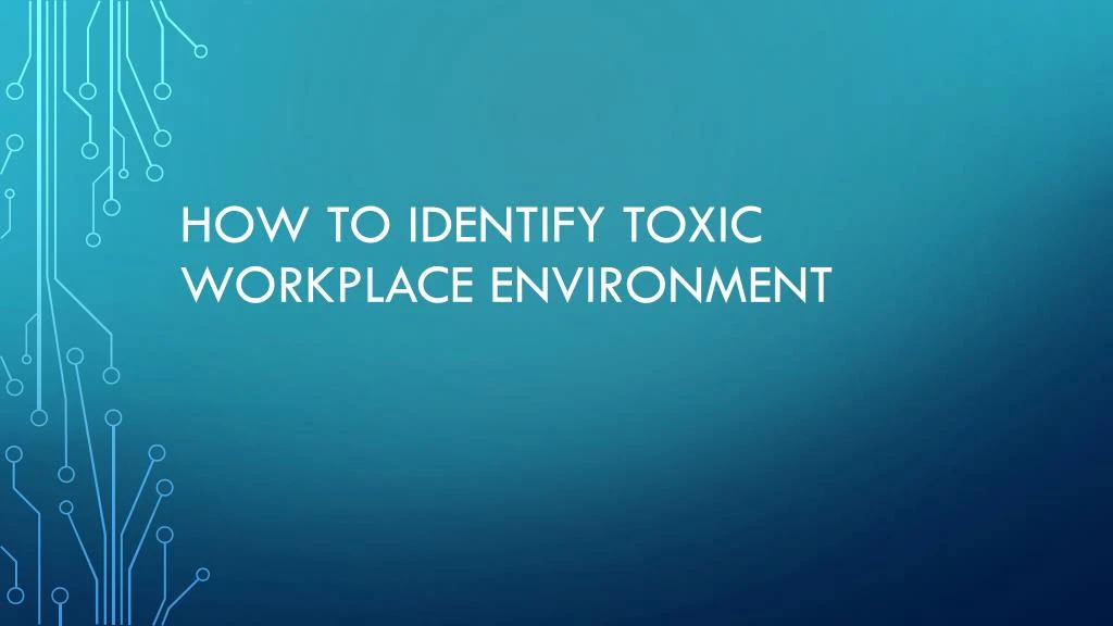 how to identify toxic workplace environment