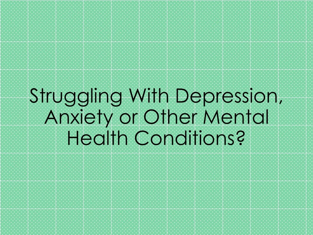 struggling with depression anxiety or other