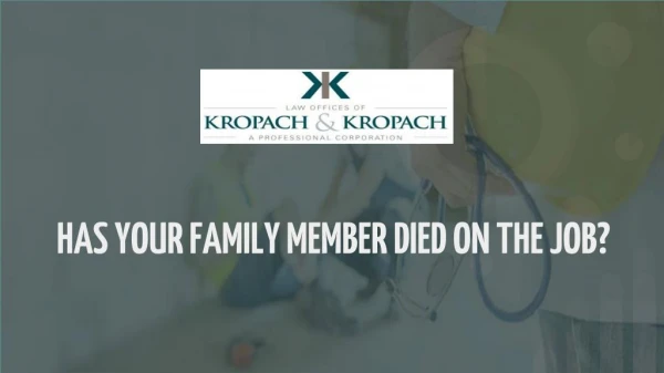 HAS YOUR FAMILY MEMBER DIED ON THE JOB?