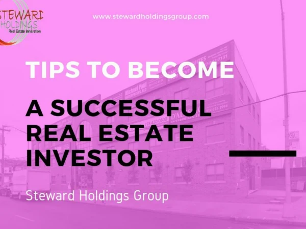 Tips to Become a Successful Real Estate Investor - Steward Holdings Group