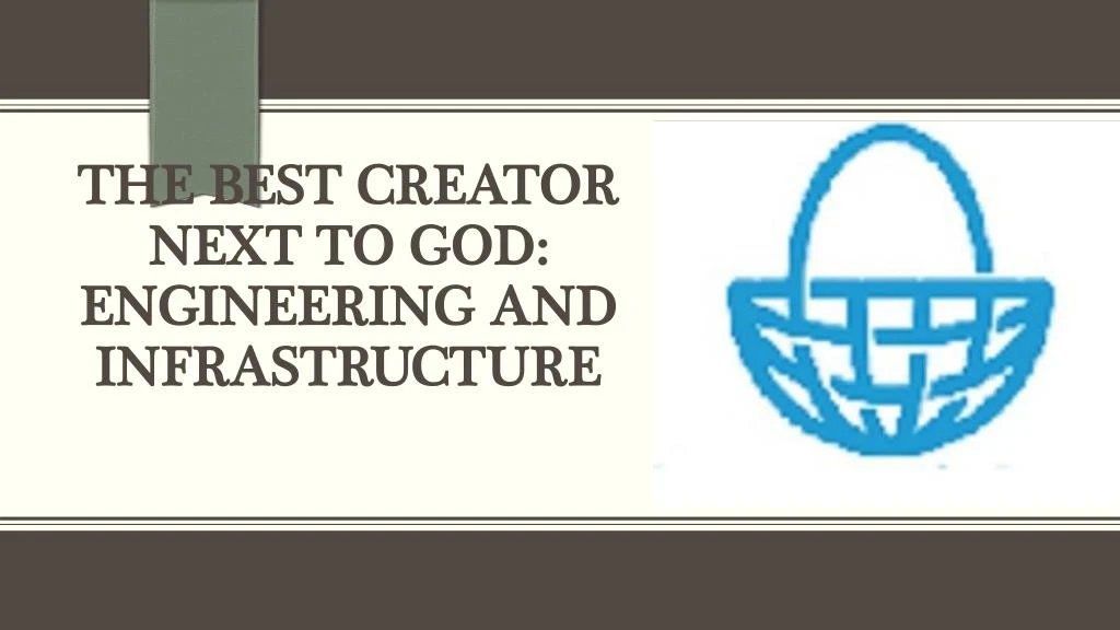 the best creator next to god engineering and infrastructure