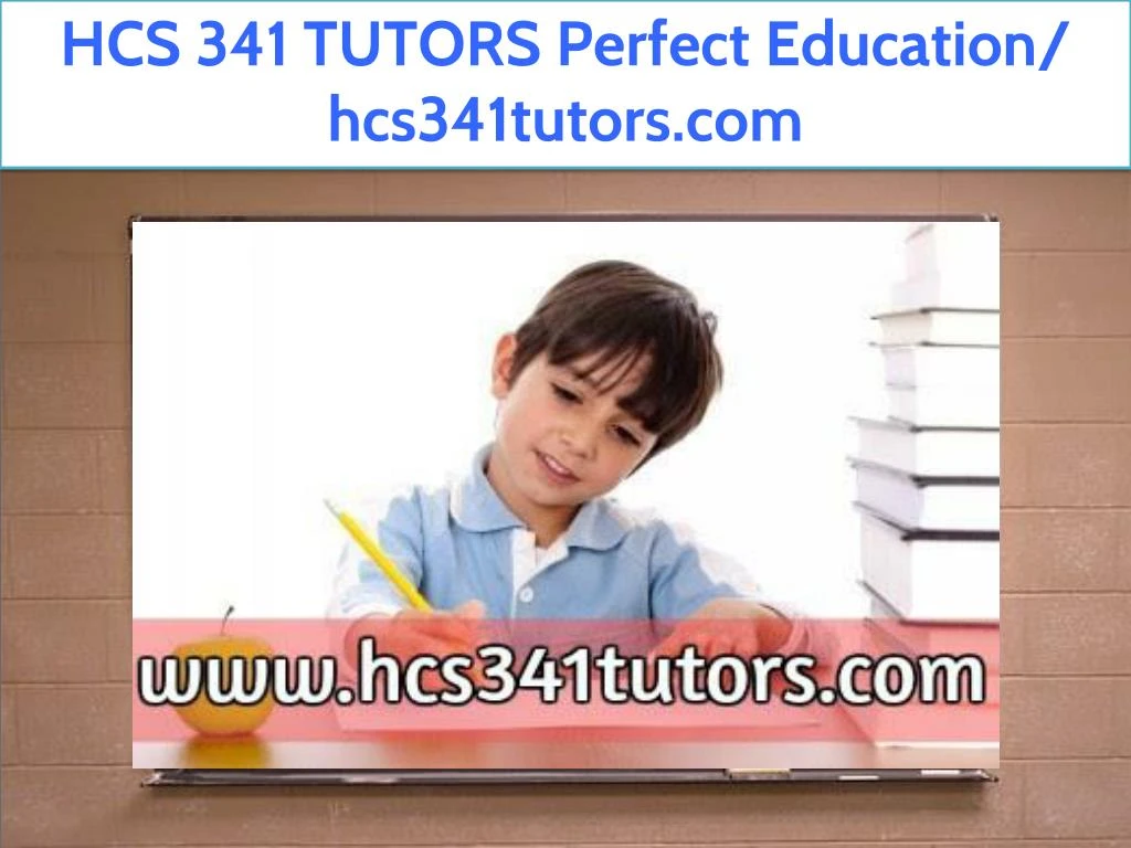 hcs 341 tutors perfect education hcs341tutors com