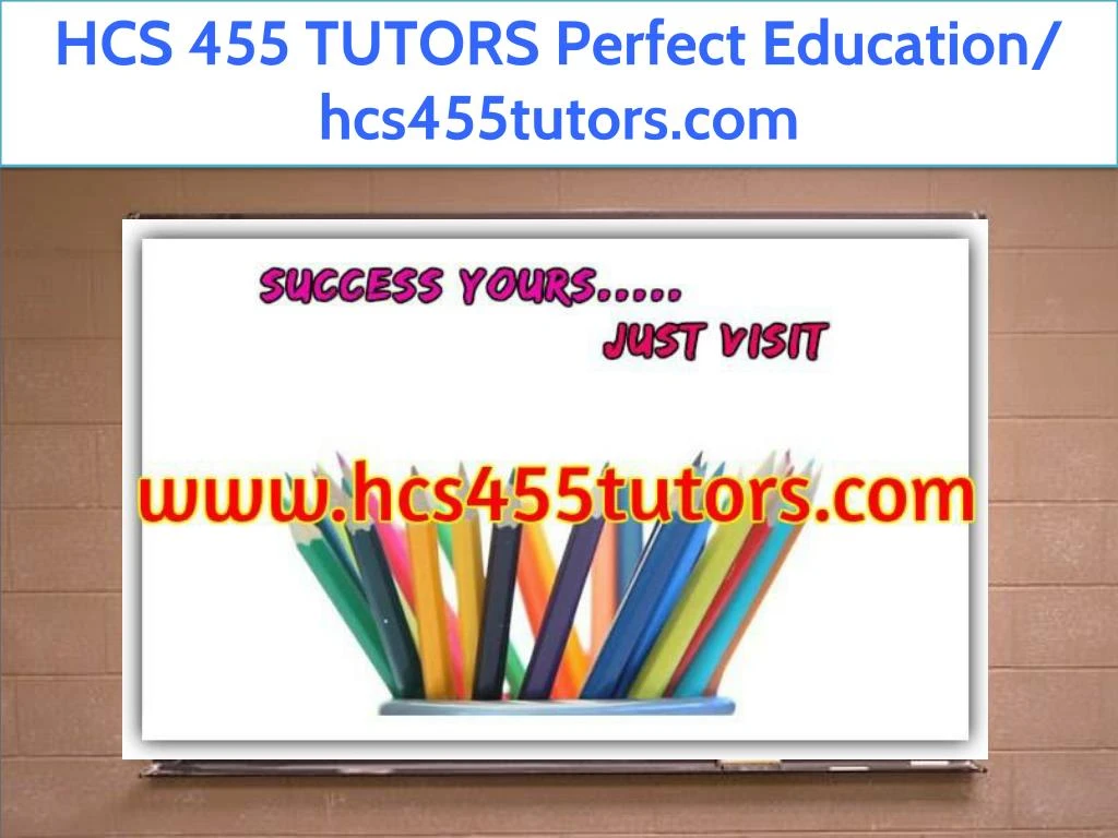 hcs 455 tutors perfect education hcs455tutors com