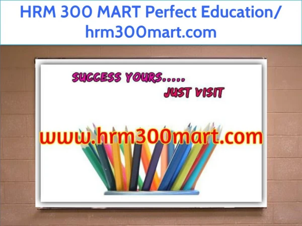 HRM 300 MART Perfect Education/ hrm300mart.com