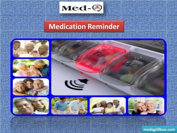 Giving Medication Reminder: A Better Way for Elders to Greater Health & Independence