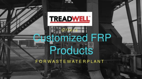 Treadwell Group Offers Customized FRP Products for Waste Water Plant